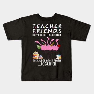 Flamingo Teacher Friends Judge Other People Together Kids T-Shirt